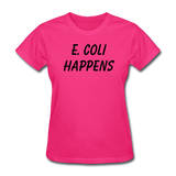 "E. Coli Happens" (black) - Women's T-Shirt fuchsia / S - LabRatGifts - 9