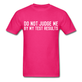 "Do Not Judge Me By My Test Results" (white) - Men's T-Shirt fuchsia / S - LabRatGifts - 10