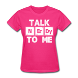 "Talk NErDy To Me" (white) - Women's T-Shirt fuchsia / S - LabRatGifts - 1