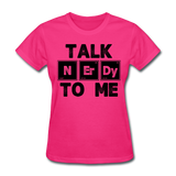 "Talk NErDy To Me" (black) - Women's T-Shirt fuchsia / S - LabRatGifts - 2