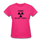 "Toxic Do Not Touch" - Women's T-Shirt fuchsia / S - LabRatGifts - 4