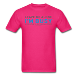 "Leave Me Alone I'm Busy" - Men's T-Shirt fuchsia / S - LabRatGifts - 2