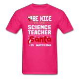 "Be Nice to the Science Teacher, Santa is Watching" - Men's T-Shirt