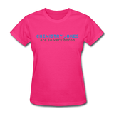 "Chemistry Jokes are so very Boron" - Women's T-Shirt fuchsia / S - LabRatGifts - 3