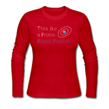 "Think like a Proton" (white) - Women's Long Sleeve T-Shirt red / S - LabRatGifts - 2