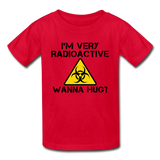 "I'm Very Radioactive, Wanna Hug?" - Kids' T-Shirt red / XS - LabRatGifts - 1