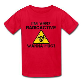 "I'm Very Radioactive, Wanna Hug?" - Kids' T-Shirt red / XS - LabRatGifts - 1