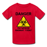 "Danger I'm Wicked Radiant Today" - Kids' T-Shirt red / XS - LabRatGifts - 1
