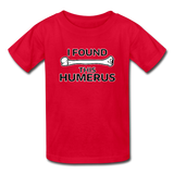 "I Found this Humerus" - Kids' T-Shirt red / XS - LabRatGifts - 6
