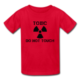 "Toxic Do Not Touch" - Kids' T-Shirt red / XS - LabRatGifts - 1