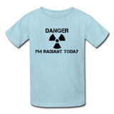 "Danger I'm Radiant Today" - Kids' T-Shirt powder blue / XS - LabRatGifts - 4