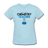 "World's Best Chemistry Teacher" - Women's T-Shirt powder blue / S - LabRatGifts - 10