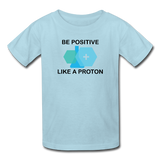 "Be Positive like a Proton" (black) - Kids' T-Shirt powder blue / XS - LabRatGifts - 5