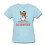 "Trust Me I'm a Scientist" - Women's T-Shirt powder blue / S - LabRatGifts - 6
