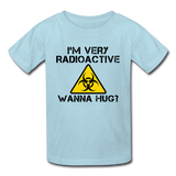 "I'm Very Radioactive, Wanna Hug?" - Kids' T-Shirt powder blue / XS - LabRatGifts - 4