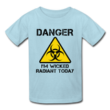 "Danger I'm Wicked Radiant Today" - Kids' T-Shirt powder blue / XS - LabRatGifts - 4