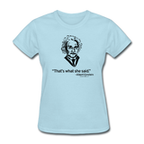 "Albert Einstein: That's What She Said" - Women's T-Shirt powder blue / S - LabRatGifts - 9
