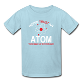 "Never Trust an Atom" - Kids' T-Shirt powder blue / XS - LabRatGifts - 4