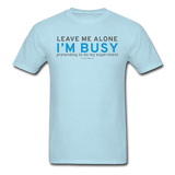"Leave Me Alone I'm Busy" - Men's T-Shirt powder blue / S - LabRatGifts - 13