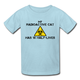 "My Radioactive Cat has 18 Half-Lives" - Kids' T-Shirt powder blue / XS - LabRatGifts - 4