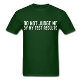 "Do Not Judge Me By My Test Results" (white) - Men's T-Shirt forest green / S - LabRatGifts - 2