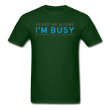 "Leave Me Alone I'm Busy" - Men's T-Shirt forest green / S - LabRatGifts - 14