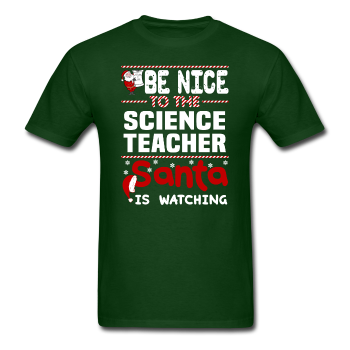"Be Nice to the Science Teacher, Santa is Watching" - Men's T-Shirt