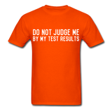 "Do Not Judge Me By My Test Results" (white) - Men's T-Shirt orange / S - LabRatGifts - 12