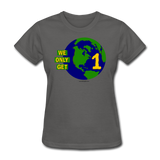 "We Only Get 1 Earth" - Women's T-Shirt - charcoal