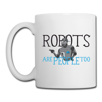 "Robots are People too" - Mug white / One size - LabRatGifts
