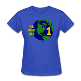 "We Only Get 1 Earth" - Women's T-Shirt - royal blue