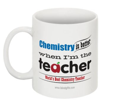 "Chemistry is Better When I'm the Teacher" - Mug  - LabRatGifts - 1