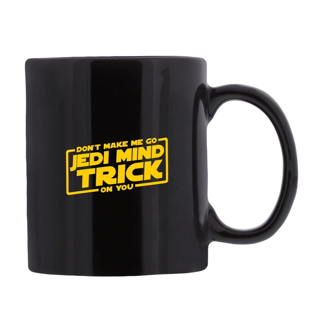 "Don't Make Me Go Jedi Mind Trick On You" - Mug  - LabRatGifts