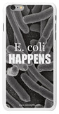 "E. coli Happens" - iPhone 6/6s Plus Case Default Title - LabRatGifts - 2