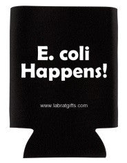 "E. coli Happens" - Koozie  - LabRatGifts