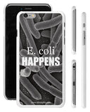 "E. coli Happens" - iPhone 6/6s Plus Case  - LabRatGifts - 1