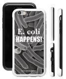 "E. coli Happens" - Protective iPhone 6/6s Case Default Title - LabRatGifts - 1