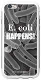 "E. coli Happens" - Protective iPhone 6/6s Case  - LabRatGifts - 2
