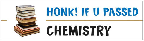 "Honk! If U Passed Chemistry" - Bumper Sticker Default Title - LabRatGifts