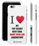 "I ♥ My Top Secret Very Cool (Name Your Lab) Laboratory" - Custom iPhone 6/6s Case  - LabRatGifts - 1