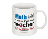 "Math is Better When I'm the Teacher" - Mug  - LabRatGifts - 2