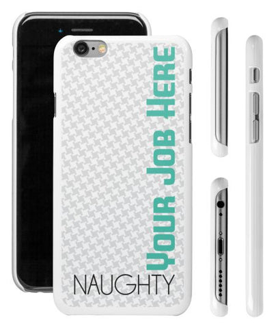 "Naughty (Your Job Here)" - Custom iPhone 6/6s Case  - LabRatGifts - 1