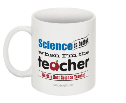 "Science is Better When I'm the Teacher" - Mug  - LabRatGifts - 1