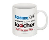 "Science is Better When I'm the Teacher" - Mug  - LabRatGifts - 2
