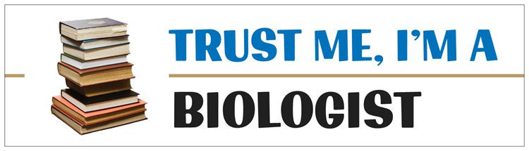 "Trust Me I'm a Biologist" - Bumper Sticker Default Title - LabRatGifts