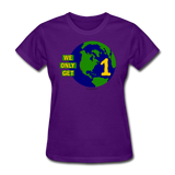 "We Only Get 1 Earth" - Women's T-Shirt - purple