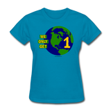 "We Only Get 1 Earth" - Women's T-Shirt - turquoise