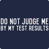 "Do Not Judge Me By My Test Results" (white) - Men's T-Shirt  - LabRatGifts - 11