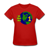 "We Only Get 1 Earth" - Women's T-Shirt - red