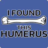 "I Found this Humerus" - Men's T-Shirt  - LabRatGifts - 2